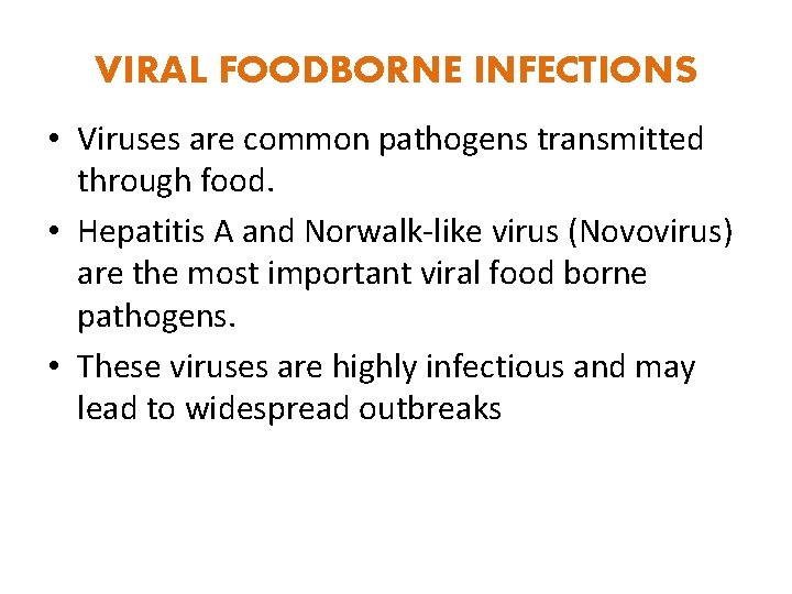 VIRAL FOODBORNE INFECTIONS • Viruses are common pathogens transmitted through food. • Hepatitis A