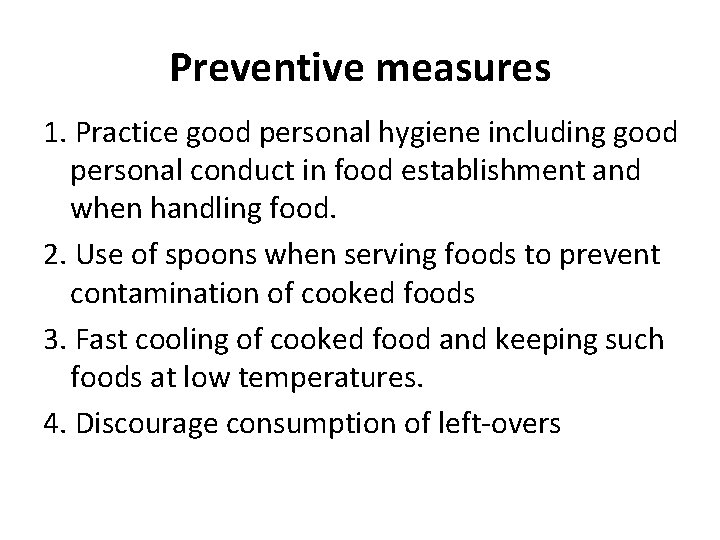 Preventive measures 1. Practice good personal hygiene including good personal conduct in food establishment