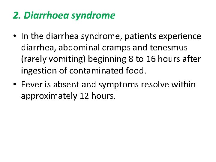 2. Diarrhoea syndrome • In the diarrhea syndrome, patients experience diarrhea, abdominal cramps and