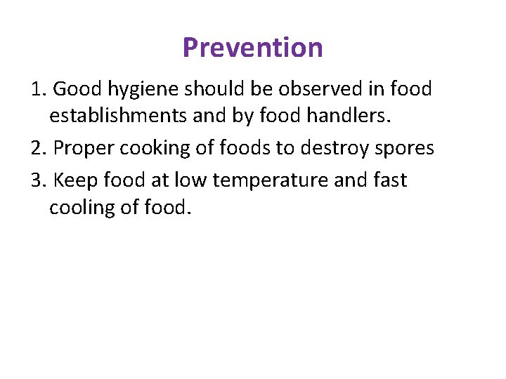 Prevention 1. Good hygiene should be observed in food establishments and by food handlers.