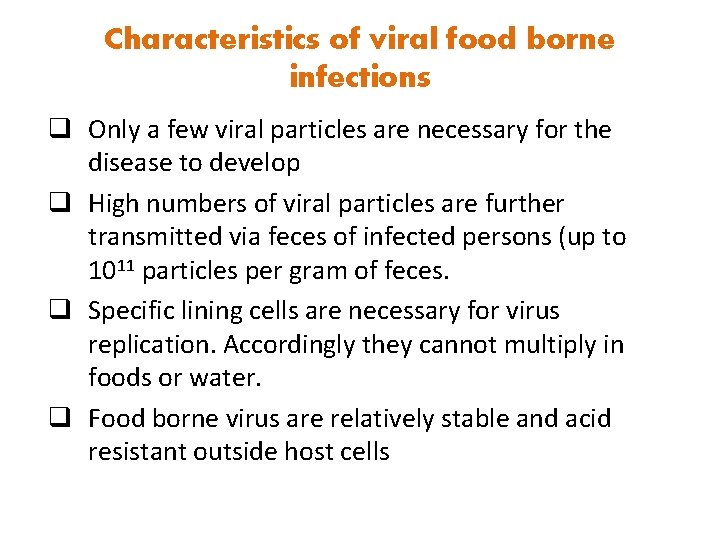 Characteristics of viral food borne infections q Only a few viral particles are necessary