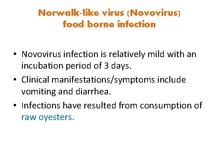 Norwalk-like virus (Novovirus) food borne infection • Novovirus infection is relatively mild with an