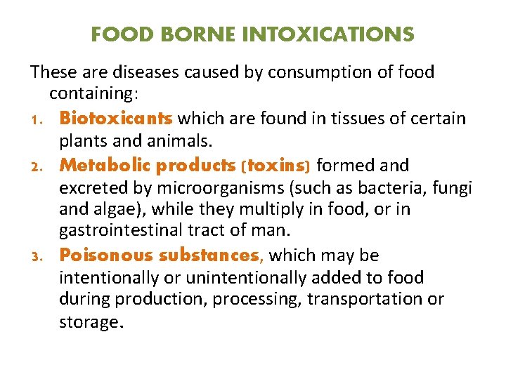 FOOD BORNE INTOXICATIONS These are diseases caused by consumption of food containing: 1. Biotoxicants