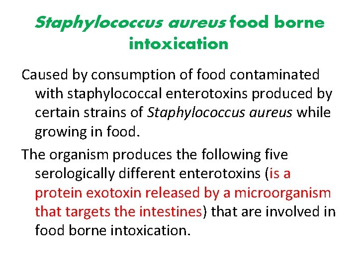 Staphylococcus aureus food borne intoxication Caused by consumption of food contaminated with staphylococcal enterotoxins