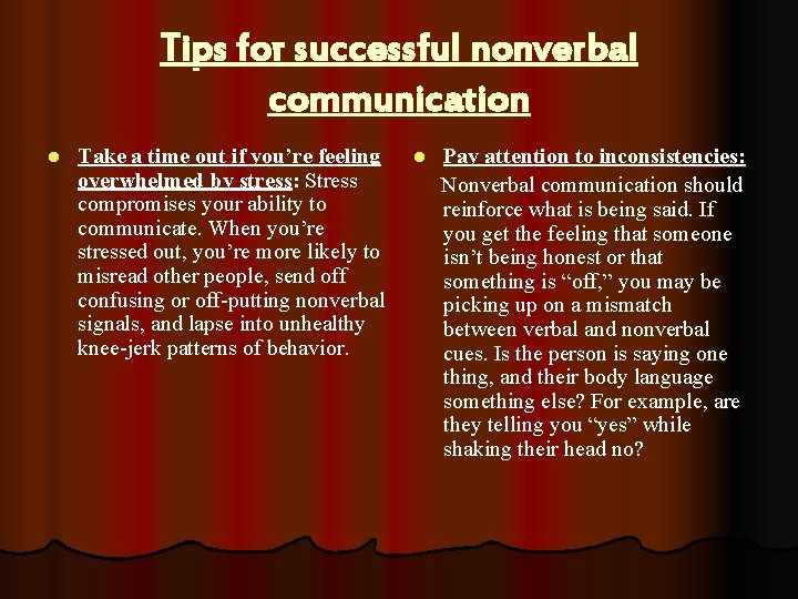 Tips for successful nonverbal communication l Take a time out if you’re feeling overwhelmed