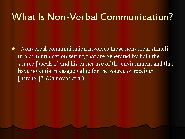 What Is Non-Verbal Communication? l “Nonverbal communication involves those nonverbal stimuli in a communication
