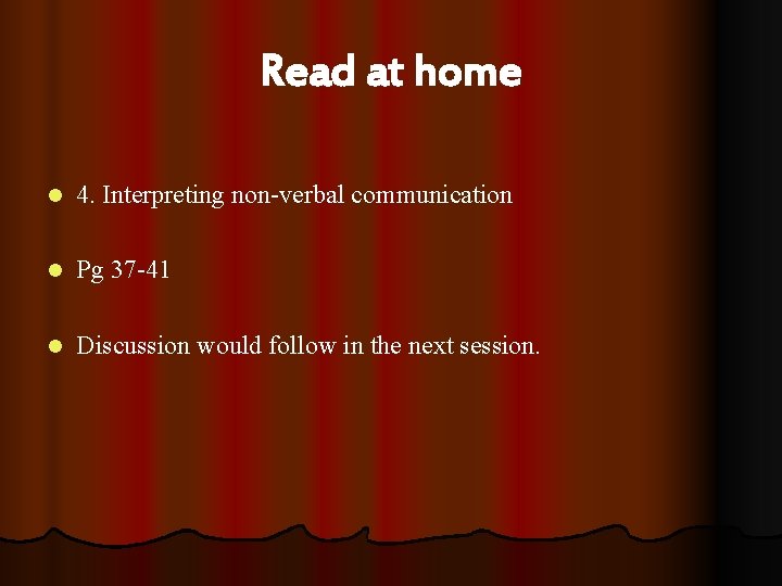 Read at home l 4. Interpreting non-verbal communication l Pg 37 -41 l Discussion