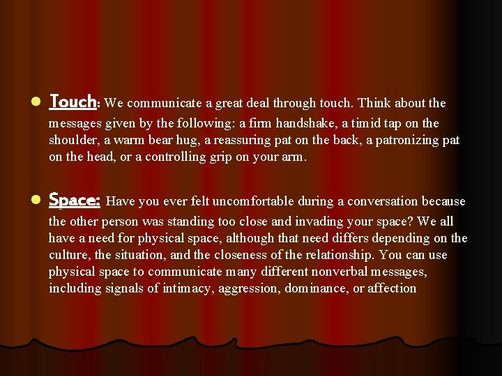 l Touch: We communicate a great deal through touch. Think about the messages given