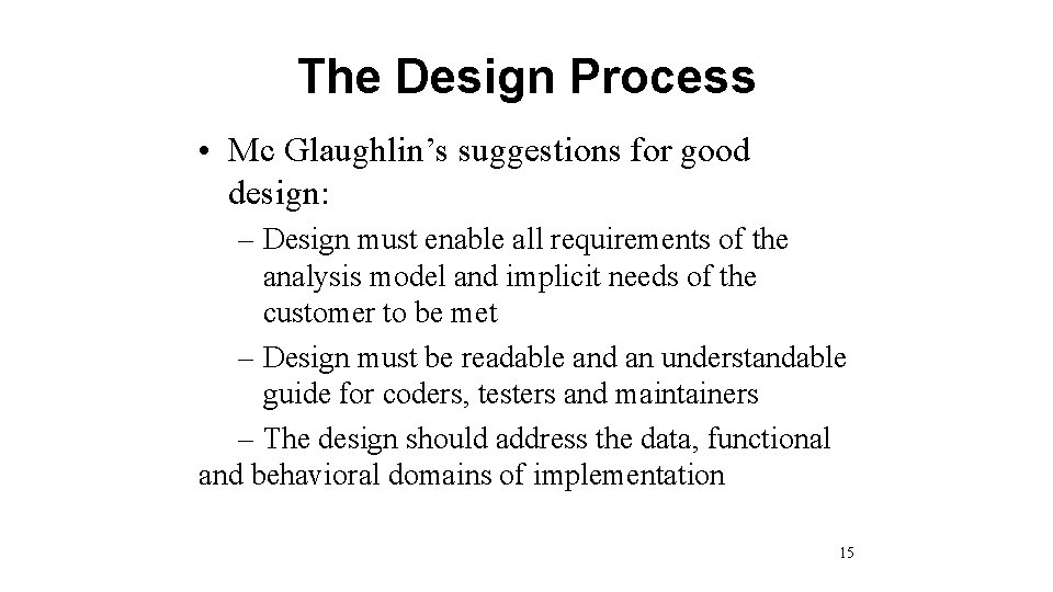 The Design Process • Mc Glaughlin’s suggestions for good design: – Design must enable