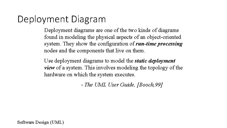 Deployment Diagram Deployment diagrams are one of the two kinds of diagrams found in