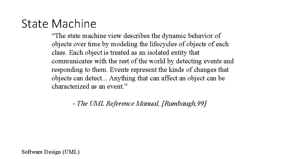 State Machine “The state machine view describes the dynamic behavior of objects over time
