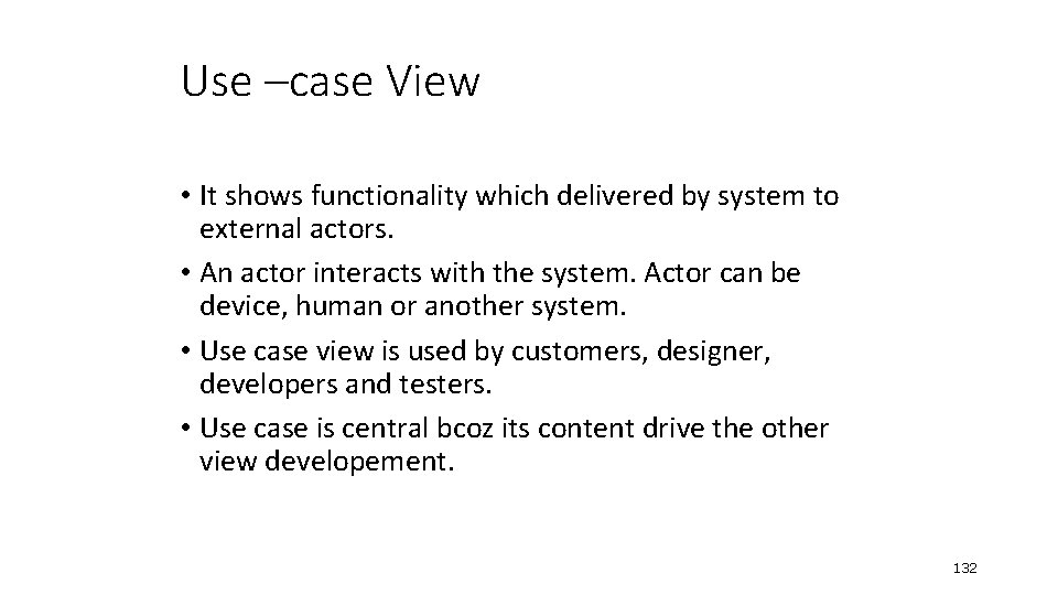 Use –case View • It shows functionality which delivered by system to external actors.