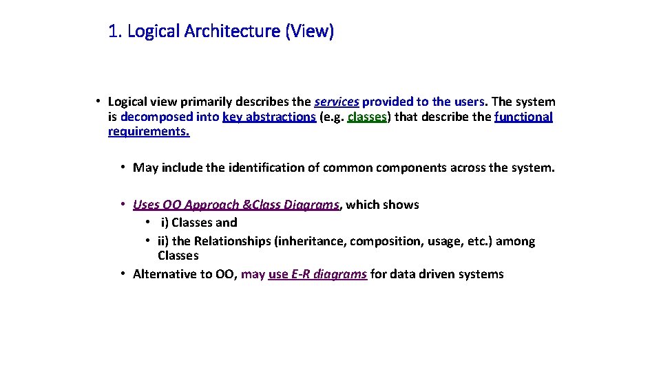 1. Logical Architecture (View) • Logical view primarily describes the services provided to the