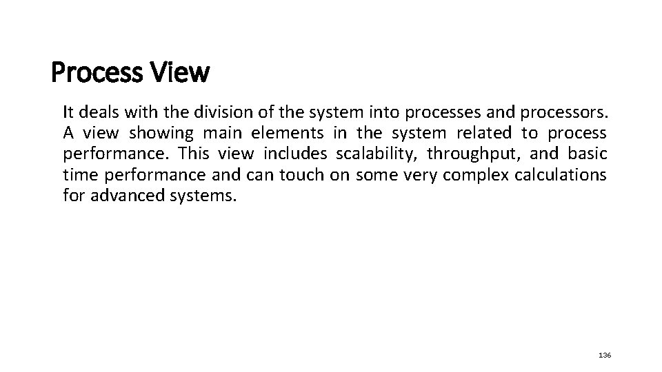 Process View It deals with the division of the system into processes and processors.