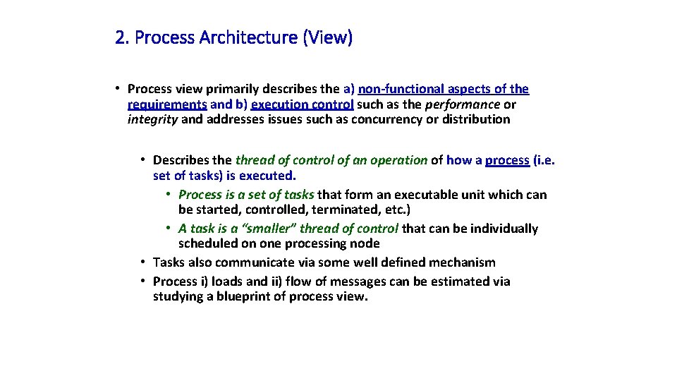 2. Process Architecture (View) • Process view primarily describes the a) non-functional aspects of