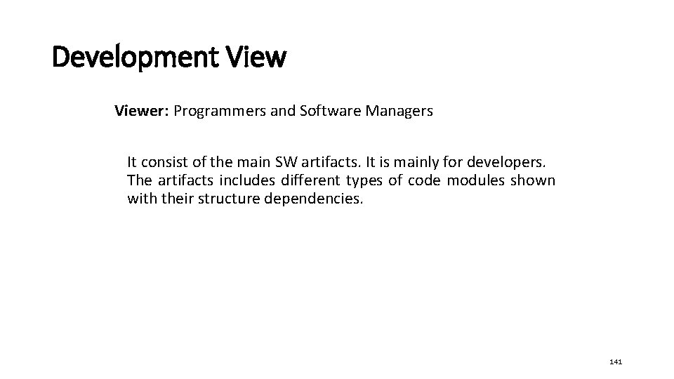 Development Viewer: Programmers and Software Managers It consist of the main SW artifacts. It