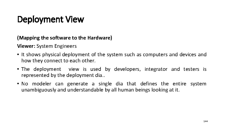 Deployment View (Mapping the software to the Hardware) Viewer: System Engineers • It shows