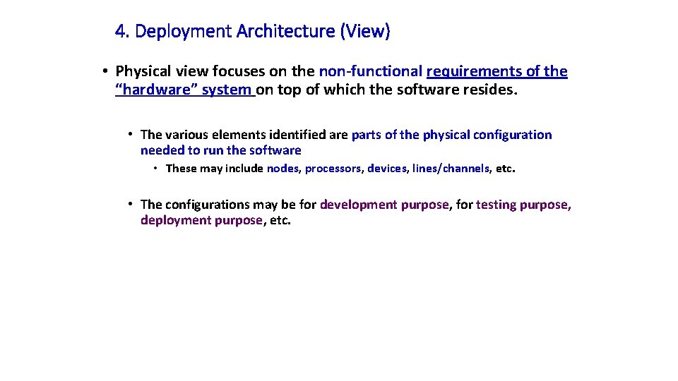 4. Deployment Architecture (View) • Physical view focuses on the non-functional requirements of the