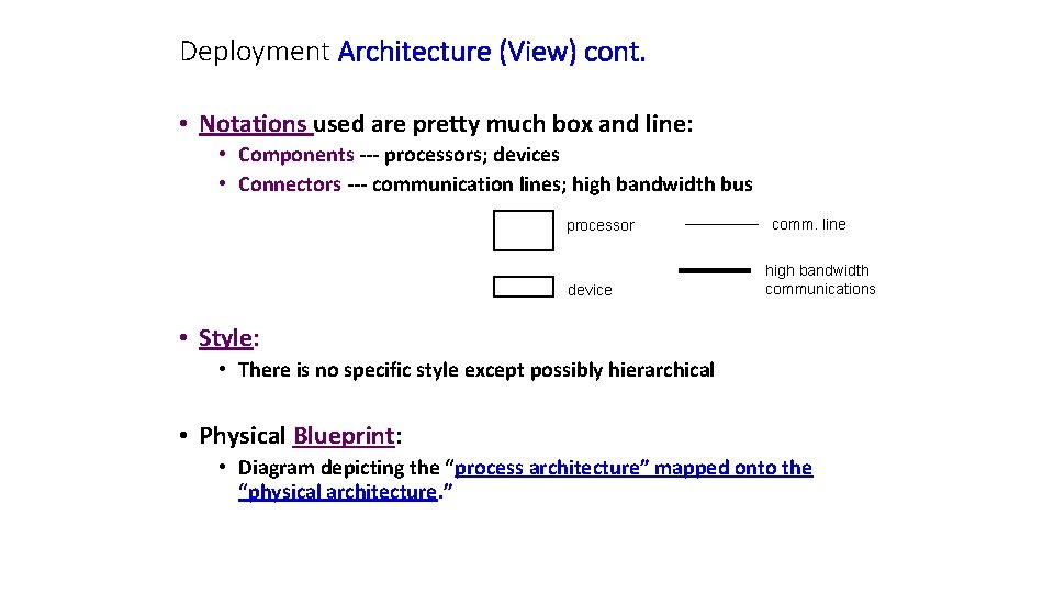 Deployment Architecture (View) cont. • Notations used are pretty much box and line: •