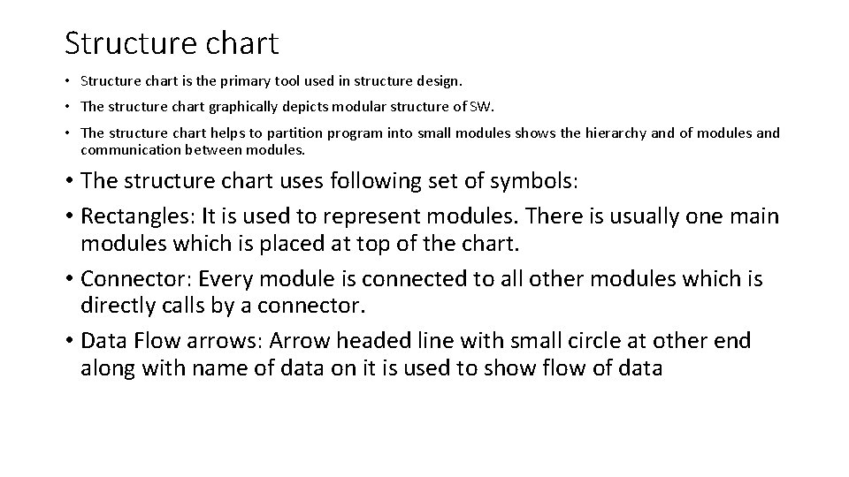 Structure chart • Structure chart is the primary tool used in structure design. •