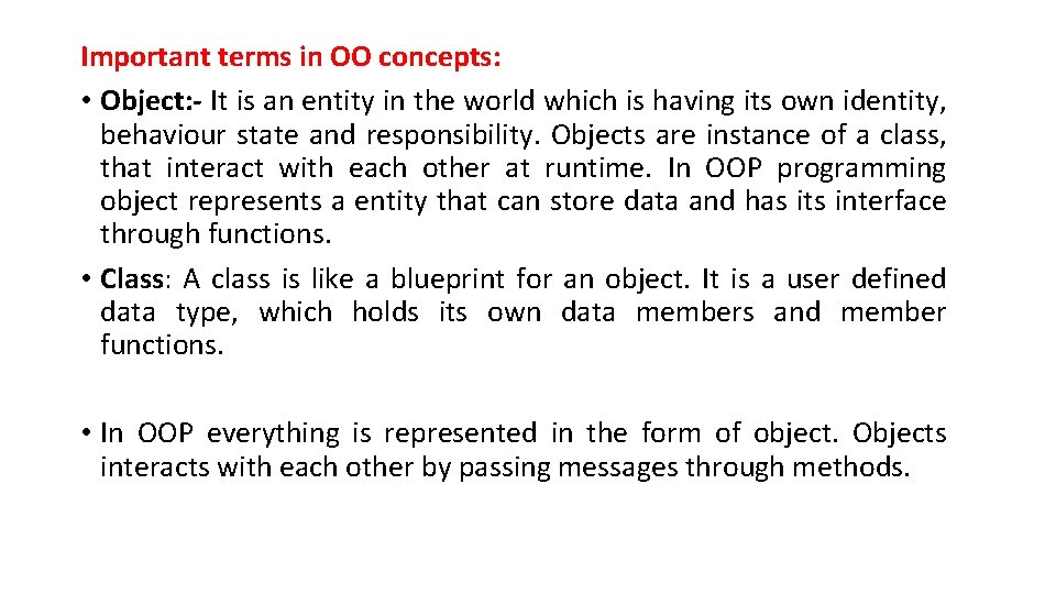 Important terms in OO concepts: • Object: - It is an entity in the