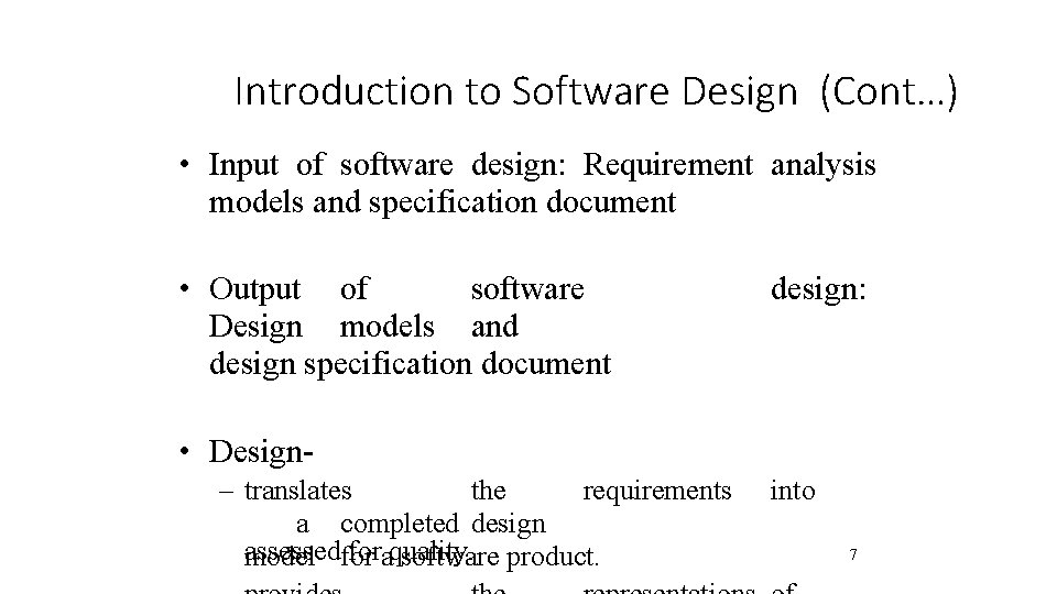 Introduction to Software Design (Cont…) • Input of software design: Requirement analysis models and