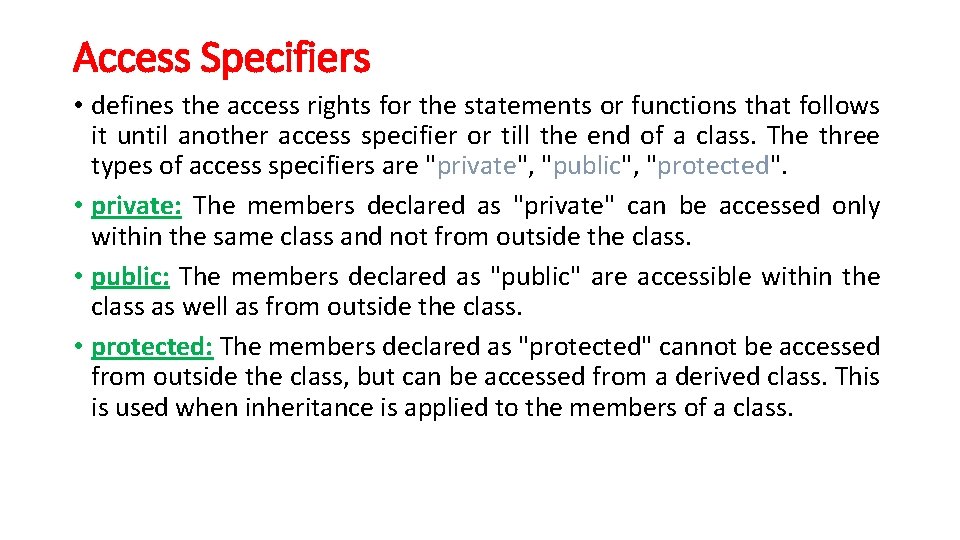 Access Specifiers • defines the access rights for the statements or functions that follows