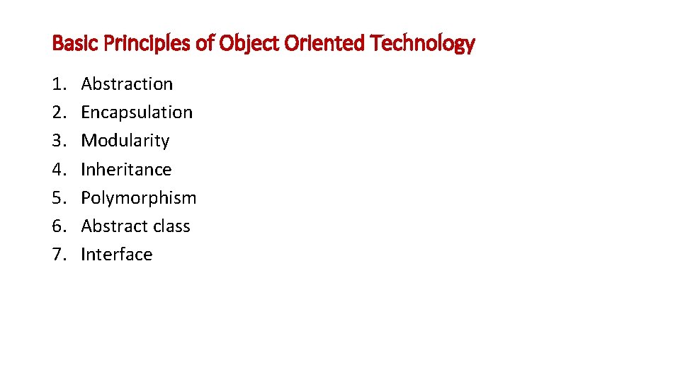 Basic Principles of Object Oriented Technology 1. 2. 3. 4. 5. 6. 7. Abstraction
