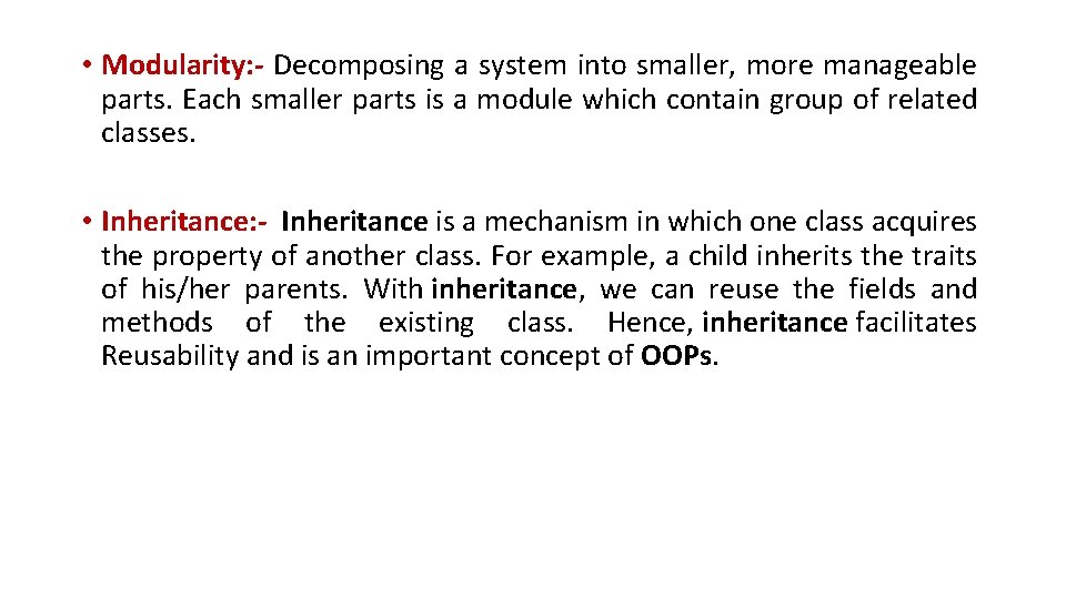  • Modularity: - Decomposing a system into smaller, more manageable parts. Each smaller