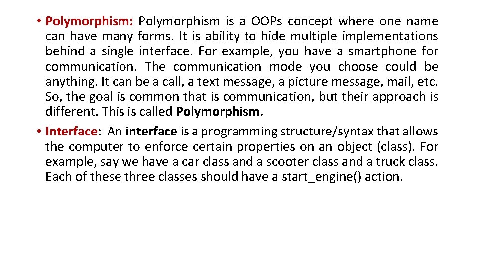  • Polymorphism: Polymorphism is a OOPs concept where one name can have many