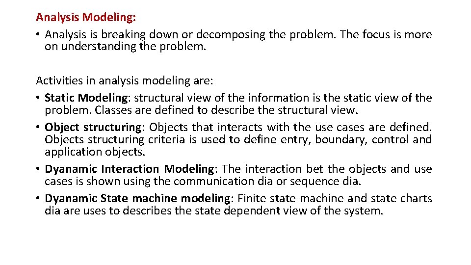 Analysis Modeling: • Analysis is breaking down or decomposing the problem. The focus is