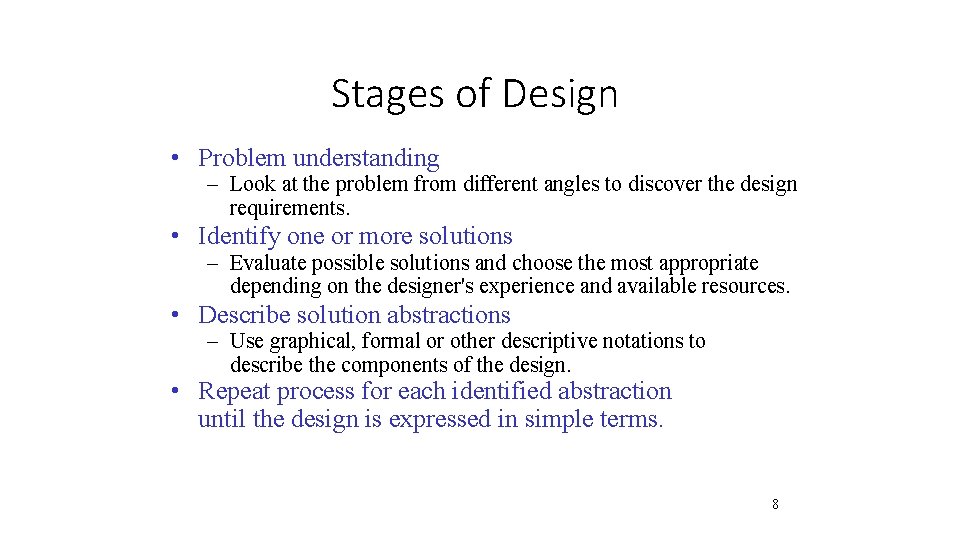 Stages of Design • Problem understanding – Look at the problem from different angles