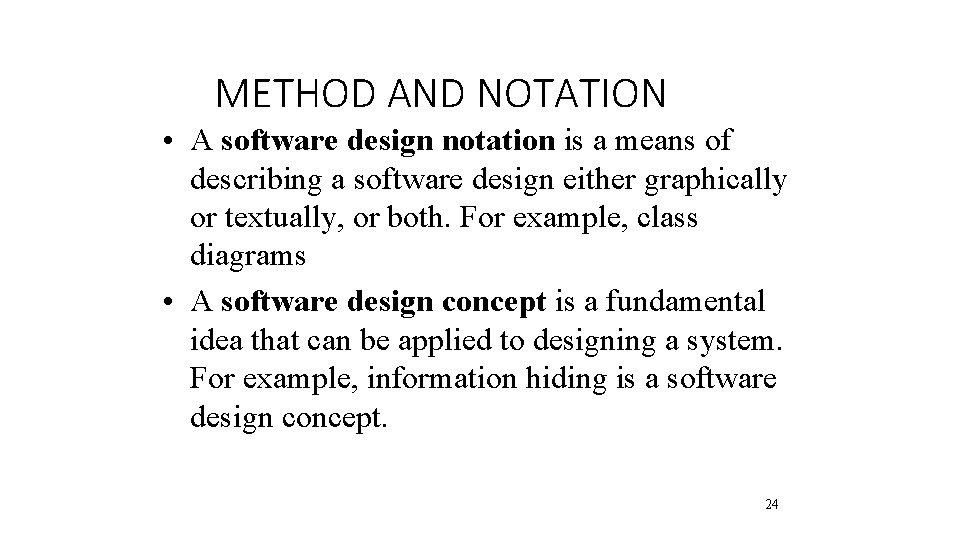 METHOD AND NOTATION • A software design notation is a means of describing a