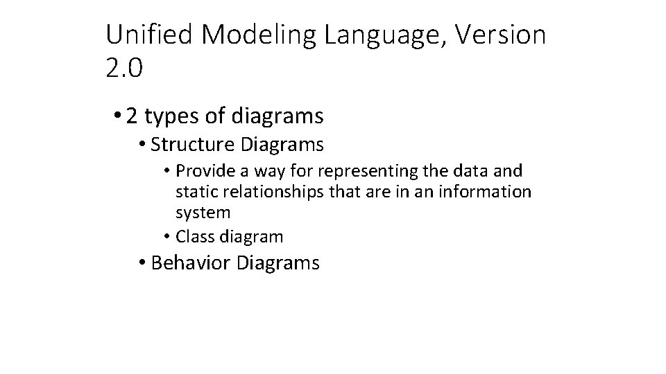 Unified Modeling Language, Version 2. 0 • 2 types of diagrams • Structure Diagrams