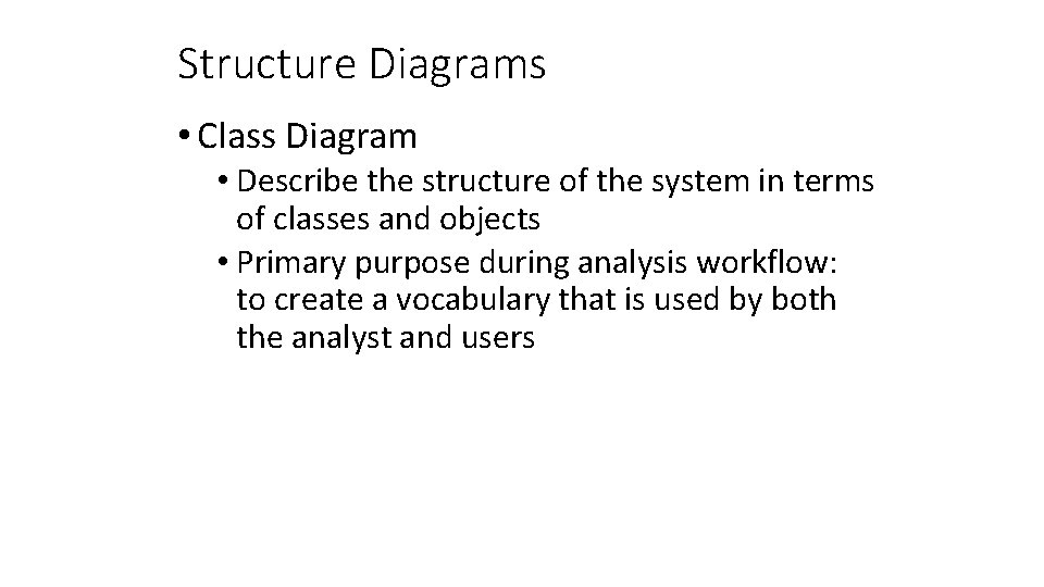 Structure Diagrams • Class Diagram • Describe the structure of the system in terms