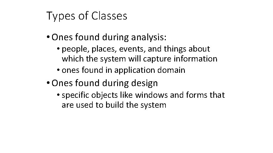 Types of Classes • Ones found during analysis: • people, places, events, and things