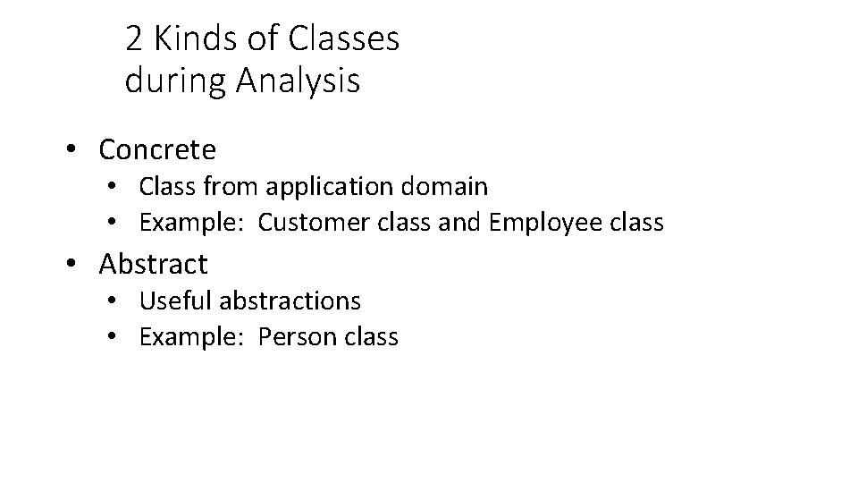 2 Kinds of Classes during Analysis • Concrete • Class from application domain •