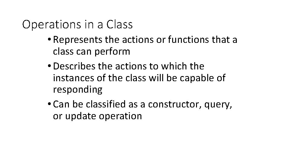 Operations in a Class • Represents the actions or functions that a class can