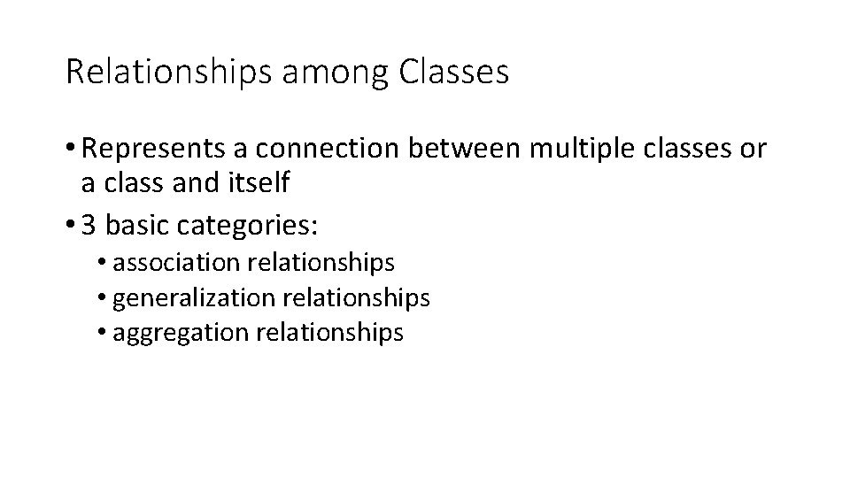 Relationships among Classes • Represents a connection between multiple classes or a class and