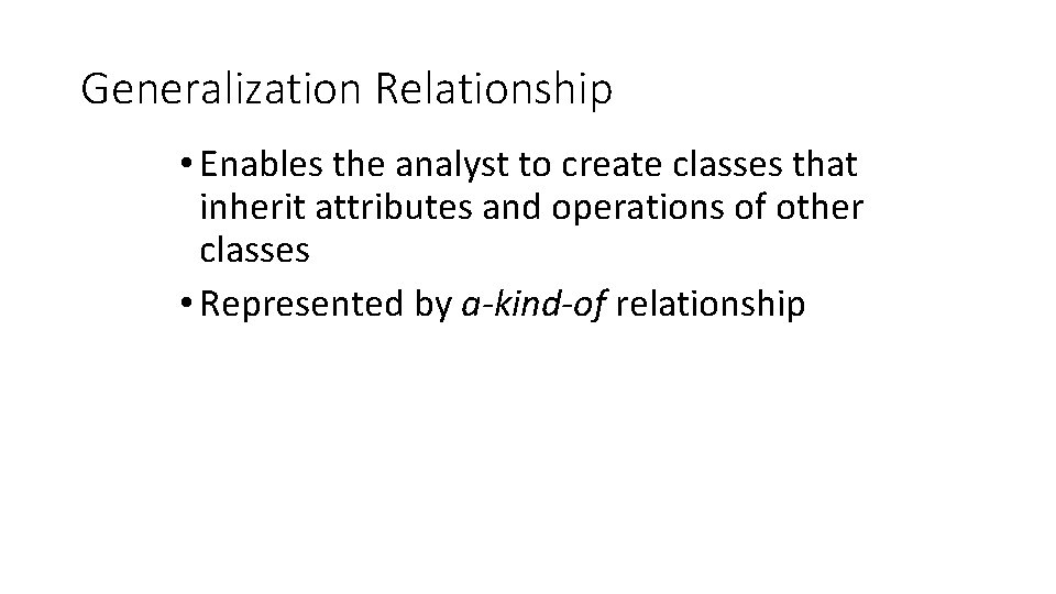 Generalization Relationship • Enables the analyst to create classes that inherit attributes and operations