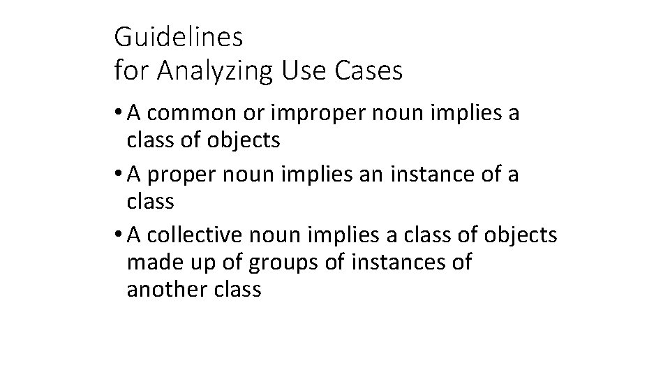 Guidelines for Analyzing Use Cases • A common or improper noun implies a class