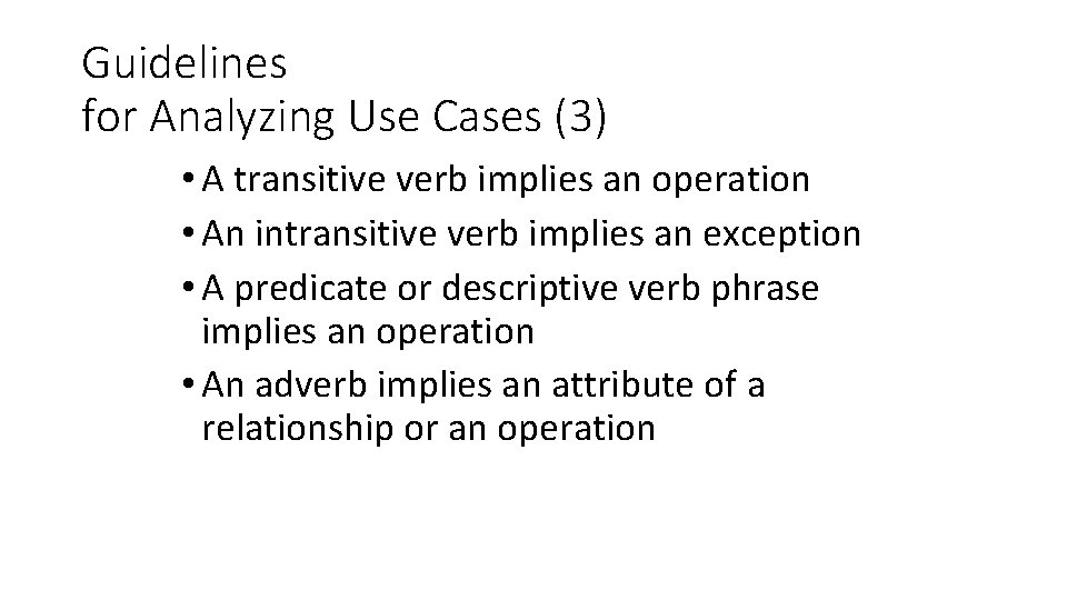 Guidelines for Analyzing Use Cases (3) • A transitive verb implies an operation •