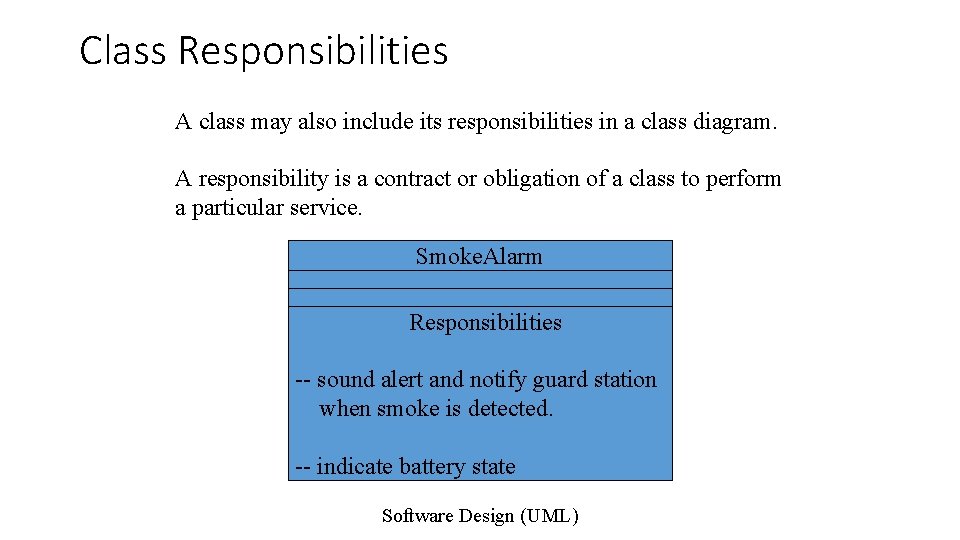 Class Responsibilities A class may also include its responsibilities in a class diagram. A