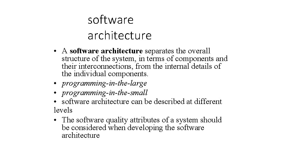 software architecture • A software architecture separates the overall structure of the system, in