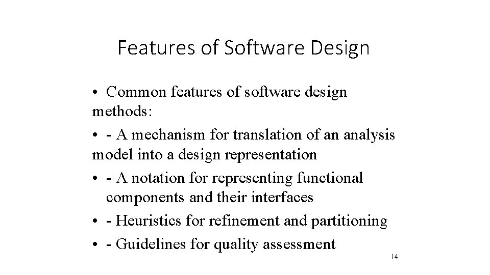 Features of Software Design • Common features of software design methods: • - A