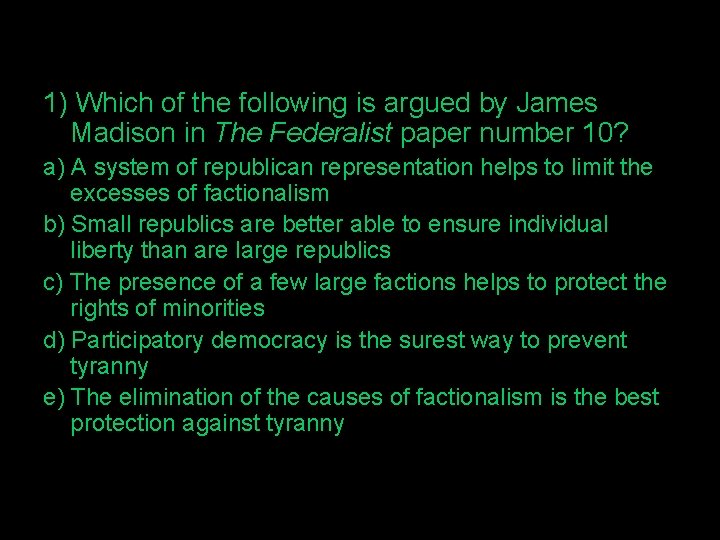 1) Which of the following is argued by James Madison in The Federalist paper