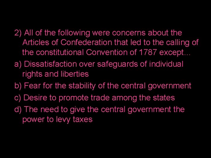 2) All of the following were concerns about the Articles of Confederation that led
