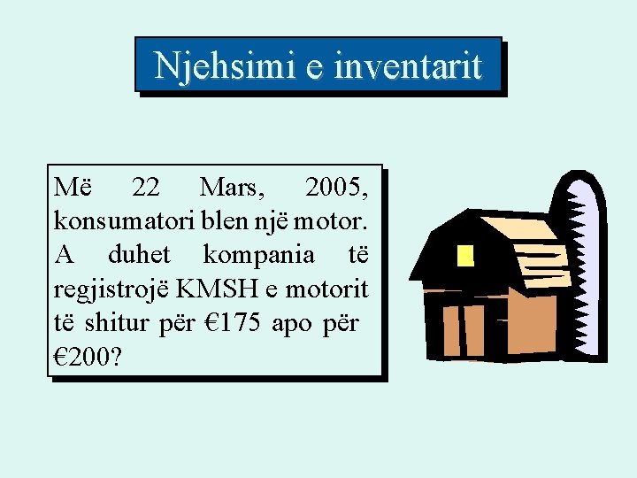 Njehsimi e inventarit Më 22 Mars, 2005, konsumatori blen një motor. A duhet kompania Njehsimi e inventarit Më 22 Mars, 2005, konsumatori blen një motor. A duhet kompania