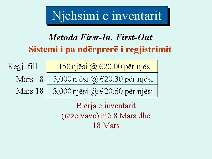 Njehsimi e inventarit Metoda First-In, First-Out Sistemi i pa ndërprerë i regjistrimit Regj. fill. Njehsimi e inventarit Metoda First-In, First-Out Sistemi i pa ndërprerë i regjistrimit Regj. fill.