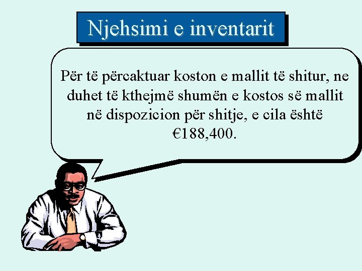 Njehsimi e inventarit Për të përcaktuar koston e mallit të shitur, ne duhet të Njehsimi e inventarit Për të përcaktuar koston e mallit të shitur, ne duhet të